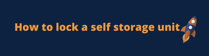 how to lock a self storage unit. The Space Program