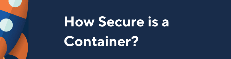 Secure Container