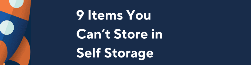 9 items you can't store in self storage
